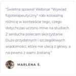 Opinia Marleny Ś na temat webinaru wywiad fizjoterapeutyczny.