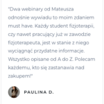 Opinia Pauliny D na temat webinaru wywiad fizjoterapeutyczny.
