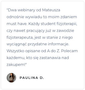 Opinia Pauliny D na temat webinaru wywiad fizjoterapeutyczny.